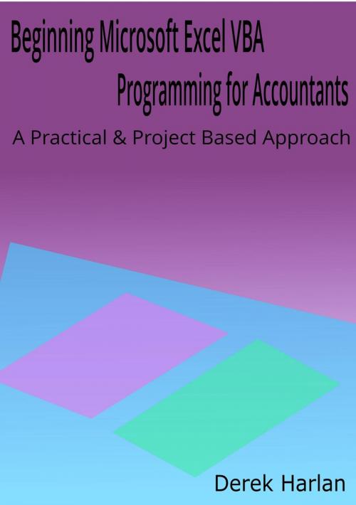Cover of the book Beginning Microsoft Excel VBA Programming for Accountants: A Practical and Project Based Approach by Derek Harlan, Derek Harlan