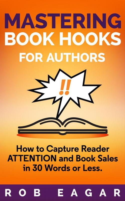 Cover of the book Mastering Book Hooks for Authors by Rob Eagar, Rob Eagar