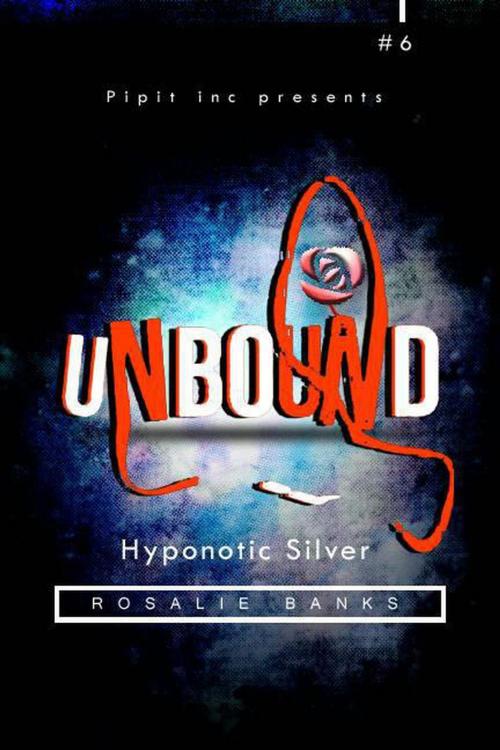 Cover of the book Unbound #6: Hypnotic Slivers by Rosalie Banks, Pipit Inc.