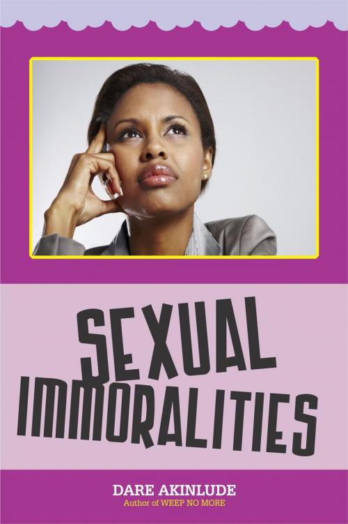 Cover of the book Sexual Immoralities by Dare Akinlude, Dare Akinlude