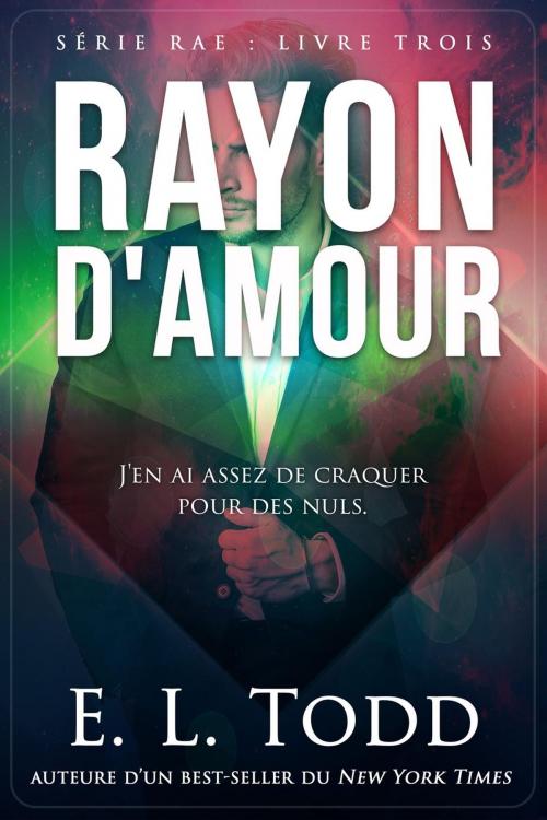 Cover of the book Rayon d'Amour by E. L. Todd, E. L. Todd