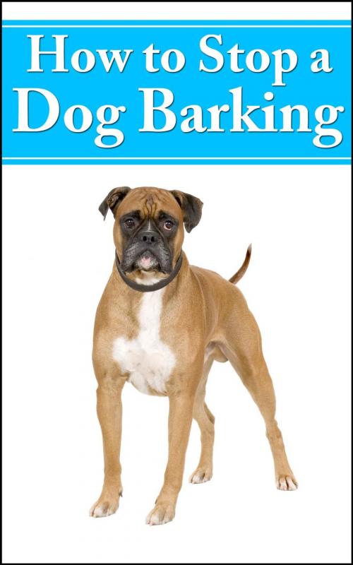 Cover of the book How to Stop Dog Barking by DogLovers, DogLovers