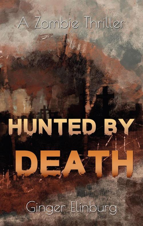 Cover of the book Hunted by Death by Ginger Elinburg, Ginger Elinburg