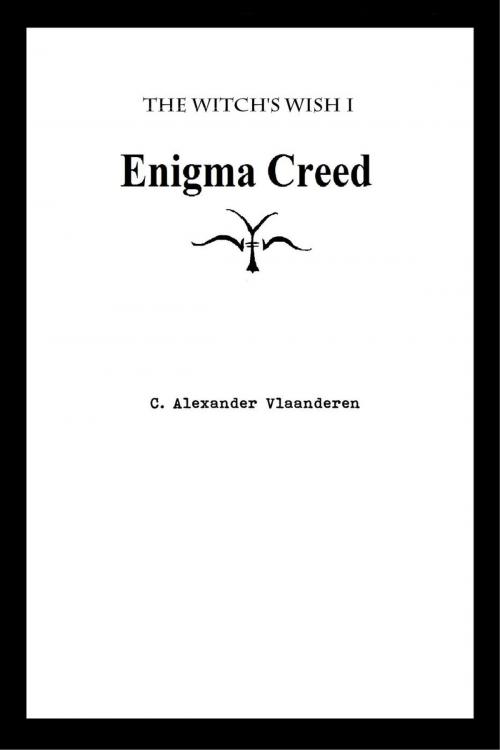 Cover of the book Enigma Creed by C. Alexander Vlaanderen, C. Alexander Vlaanderen