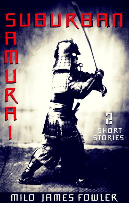 Cover of the book Suburban Samurai by Milo James Fowler, Effervescent Press