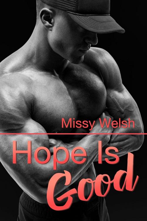 Cover of the book Hope Is Good by Missy Welsh, Missy Welsh