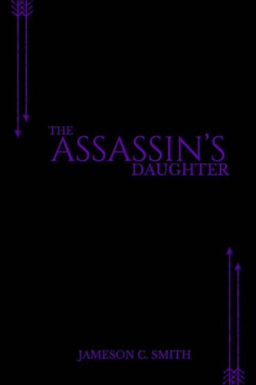 Cover of the book The Assassin's Daughter by Jameson C. Smith, Jameson C. Smith