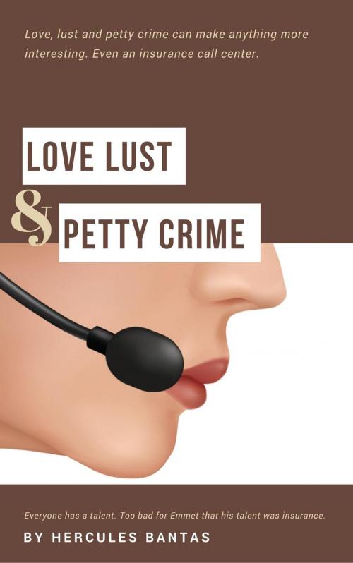 Cover of the book Love Lust & Petty Crime by Hercules Bantas, Reluctant Geek