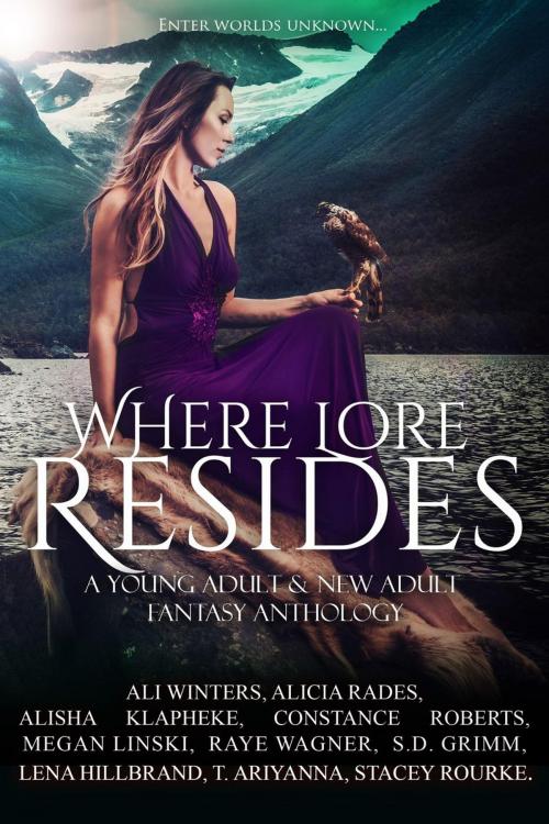 Cover of the book Where Lore Resides: A Young Adult & New Adult Fantasy Anthology by Megan Linski, Ali Winters, Alicia Rades, Alisha Klapheke, Constance Roberts, Raye Wagner, S.D. Grimm, Lena Hillbrand, T. Ariyanna, Stacey Rourke, Megan Linski
