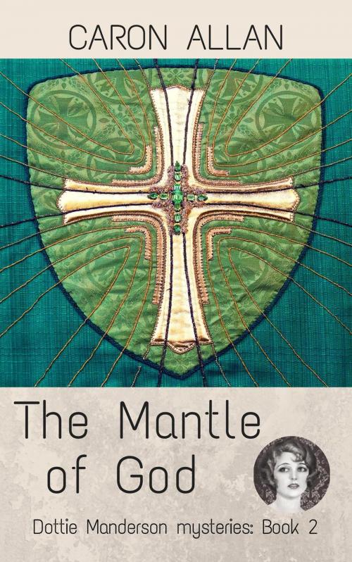Cover of the book The Mantle of God by Caron Allan, Caron Allan