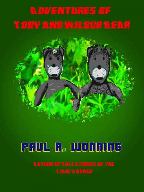 Cover of the book Adventures of Toby and Wilbur Bear by Paul R. Wonning, Mossy Feet Books