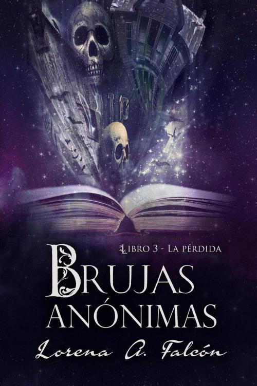 Cover of the book Brujas anónimas - Libro III - La pérdida by Lorena A. Falcón, Lorena Falcón