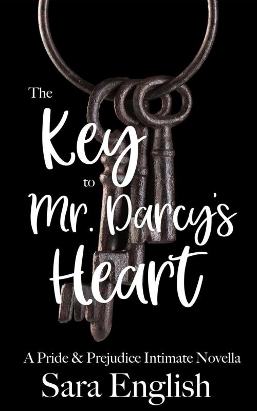 Cover of the book The Key to Mr. Darcy's Heart by Sara English, Sara English