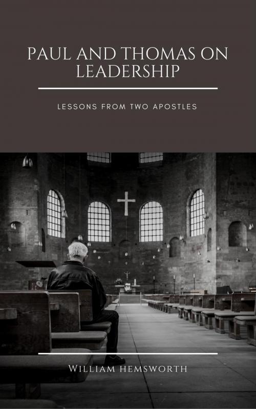 Cover of the book Paul and Thomas On Leadership: Lessons from Two Apostles by William Hemsworth, Theology Still Matters Publications