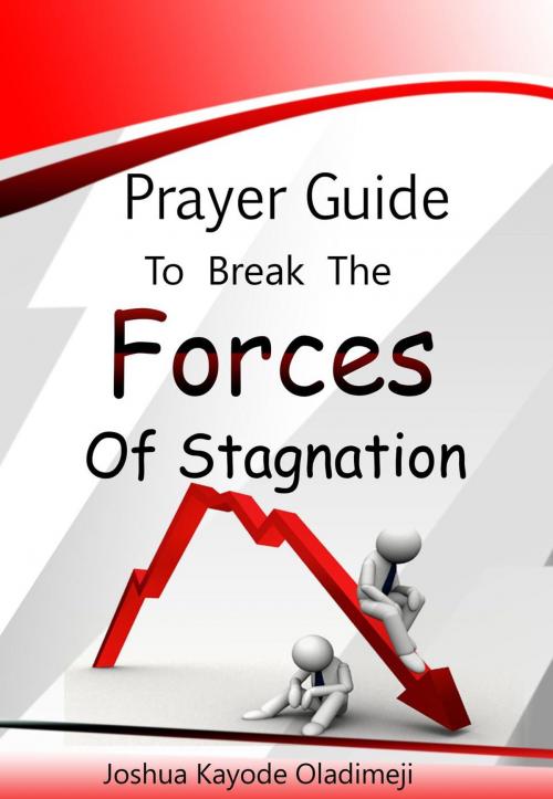 Cover of the book Prayer guide to break the forces of stagnation by Joshua Kayode Oladimeji, Oasis Of Hope