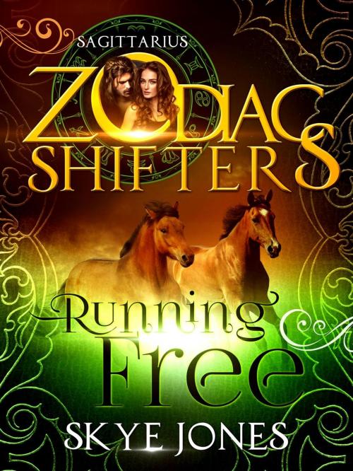 Cover of the book Running Free. A Zodiac Shifters Paranormal Romance: Sagittarius by Skye Jones, Zodiac Shifters, Skye Jones