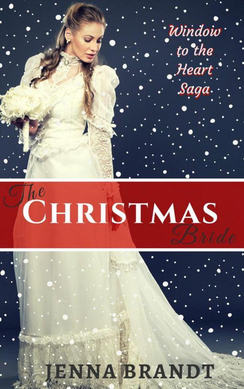 Cover of the book The Christmas Bride by Jenna Brandt, Jenna Brandt