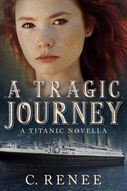Cover of the book A Tragic Journey by C. Renee, C. Renee