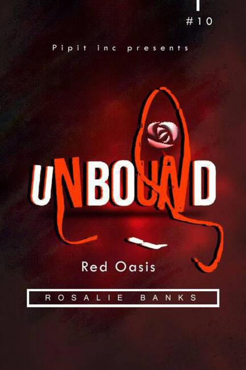 Cover of the book Unbound #10: Red Oasis by Rosalie Banks, Pipit Inc.