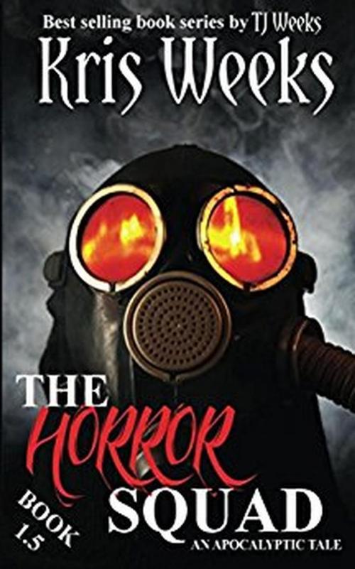 Cover of the book The Horror Squad 1.5 by Kris Weeks, TJ Weeks, TJ Weeks