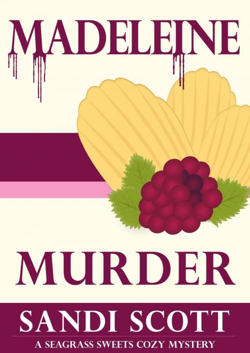 Cover of the book Madeleine Murder: A Seagrass Sweets Cozy Mystery by Sandi Scott, Sandi Scott