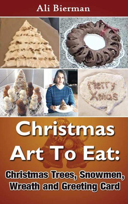 Cover of the book Christmas Art To Eat by Ali Bierman, Purpose Publishing
