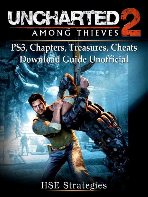 Cover of the book Uncharted 2 Among Thieves PS3, Chapters, Treasures, Cheats, Download Guide Unofficial by HSE Strategies, HIDDENSTUFF ENTERTAINMENT LLC.