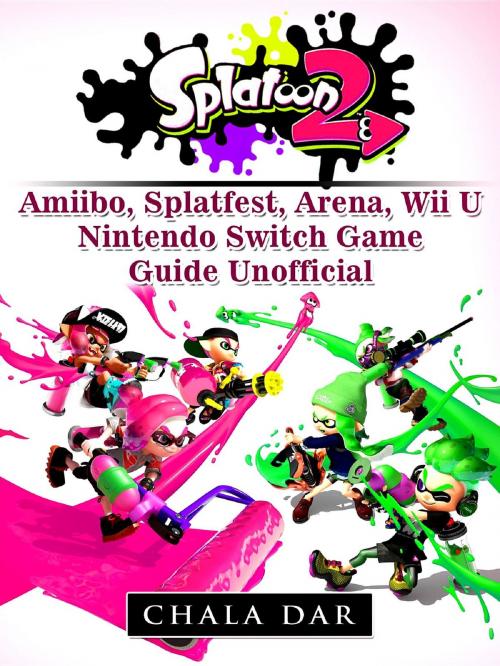 Cover of the book Splatoon 2 Splatfest, Amiibo, Wii U, Nintendo Switch, Download Guide Unofficial by Hiddenstuff Entertainment, GAMER GUIDES LLC