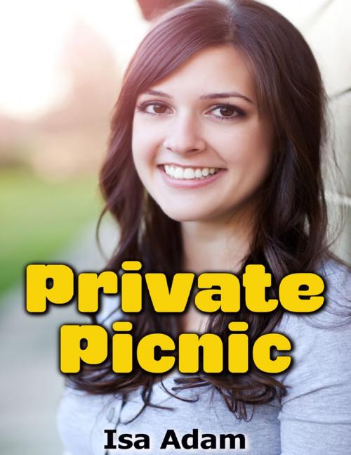 Cover of the book Private Picnic by Isa Adam, Lulu.com