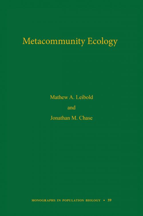Cover of the book Metacommunity Ecology, Volume 59 by Mathew A. Leibold, Jonathan M. Chase, Princeton University Press