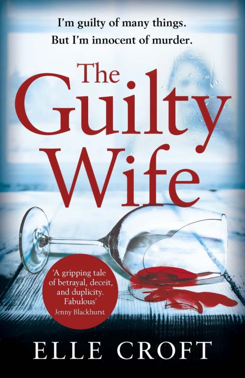 Cover of the book The Guilty Wife by Elle Croft, Orion Publishing Group
