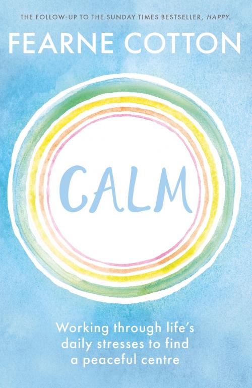 Cover of the book Calm by Fearne Cotton, Orion Publishing Group
