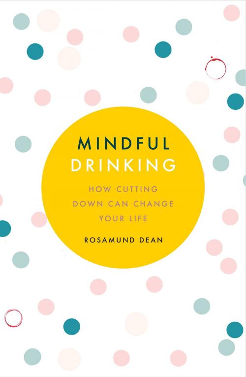 Cover of the book Mindful Drinking by Rosamund Dean, Orion Publishing Group