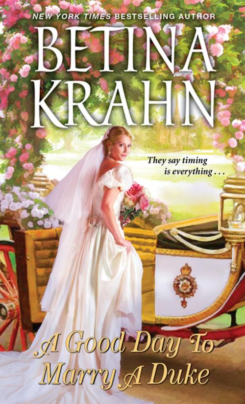 Cover of the book A Good Day to Marry a Duke by Betina Krahn, Zebra Books