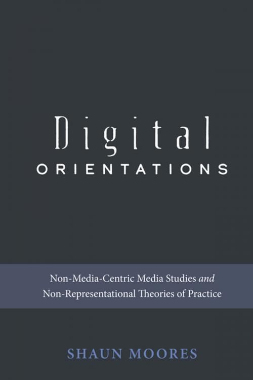Cover of the book Digital Orientations by Shaun Moores, Peter Lang