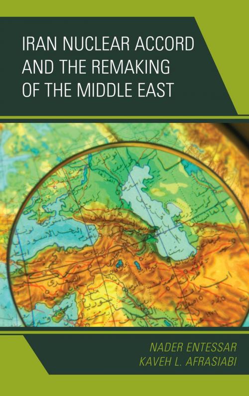 Cover of the book Iran Nuclear Accord and the Remaking of the Middle East by Kaveh L. Afrasiabi, Nader Entessar, Rowman & Littlefield Publishers