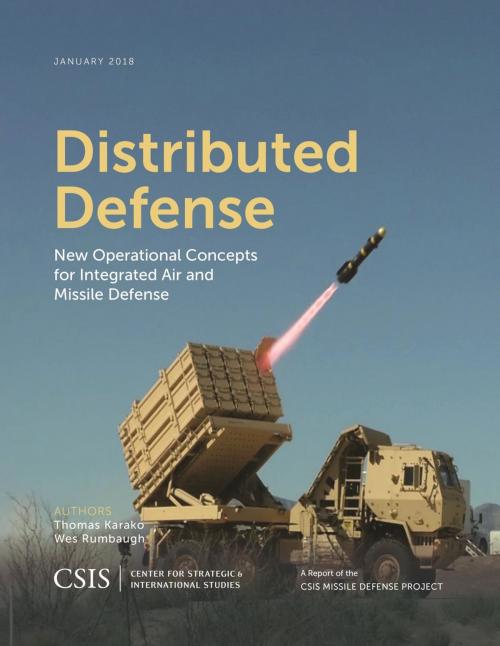 Cover of the book Distributed Defense by Thomas Karako, Wes Rumbaugh, Center for Strategic & International Studies