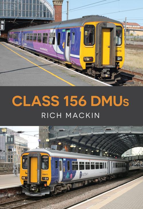 Cover of the book Class 156 DMUs by Rich Mackin, Amberley Publishing