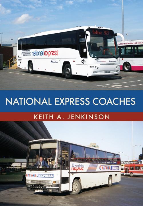 Cover of the book National Express Coaches by Keith A. Jenkinson, Amberley Publishing