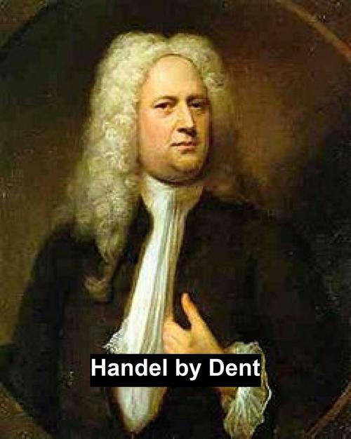 Cover of the book Handel by Edward J. Dent, Seltzer Books