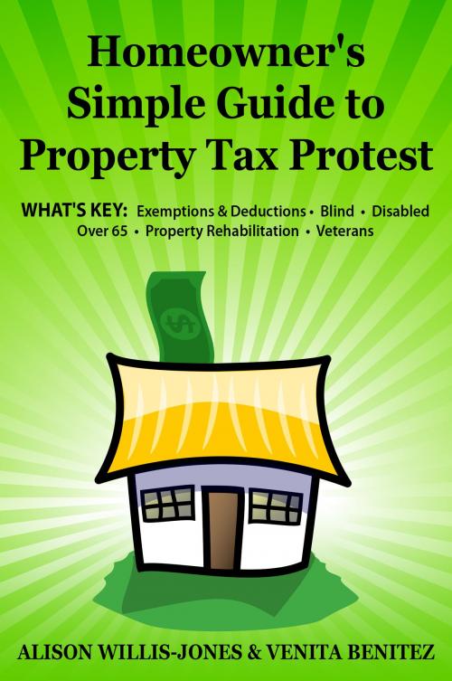 Cover of the book Homeowner's Simple Guide to Property Tax Protest by Alison Willis-Jones, Venita Benitez, eBookIt.com