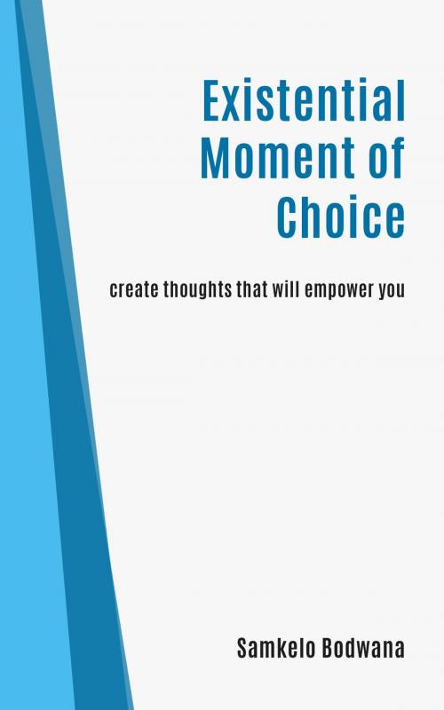 Cover of the book Existential moment of choice by Samkelo Bodwana, eBookIt.com