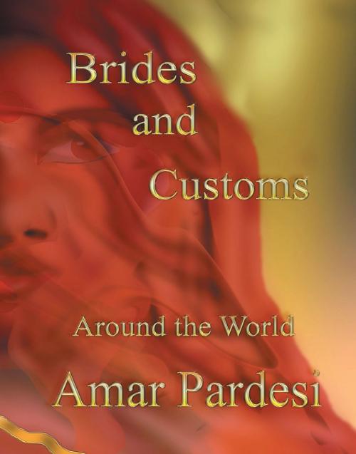 Cover of the book Brides and Customs Around the World by Amar Pardesi, Dog Ear Publishing