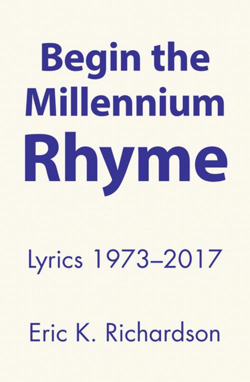 Cover of the book Begin the Millennium Rhyme by Eric K. Richardson, Abbott Press
