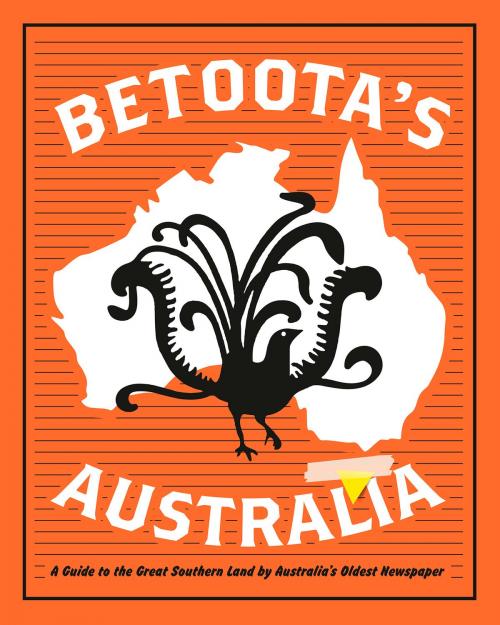 Cover of the book Betoota's Australia by The Betoota Advocate, ABC Books