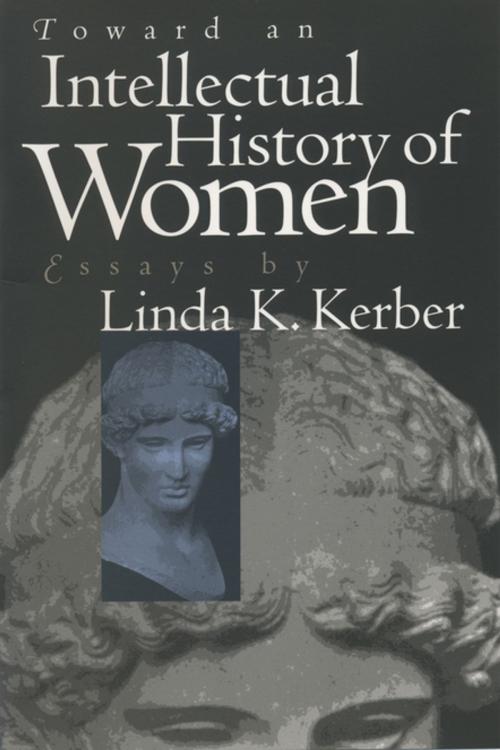 Cover of the book Toward an Intellectual History of Women by Linda K. Kerber, The University of North Carolina Press