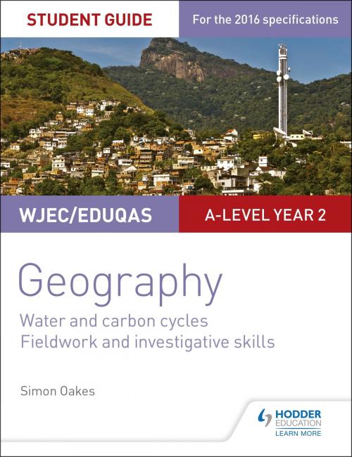 Cover of the book WJEC/Eduqas A-level Geography Student Guide 4: Water and carbon cycles; Fieldwork and investigative skills by Simon Oakes, Hodder Education