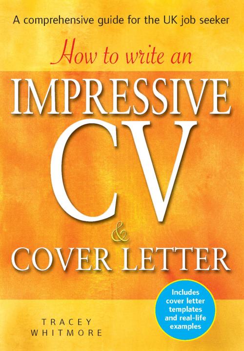 Cover of the book How to Write an Impressive CV and Cover Letter by Tracey Whitmore, Little, Brown Book Group