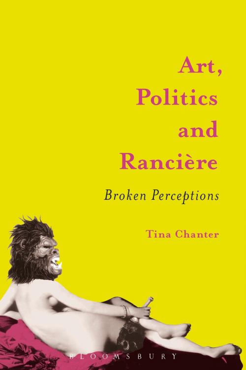 Cover of the book Art, Politics and Rancière by Tina Chanter, Bloomsbury Publishing