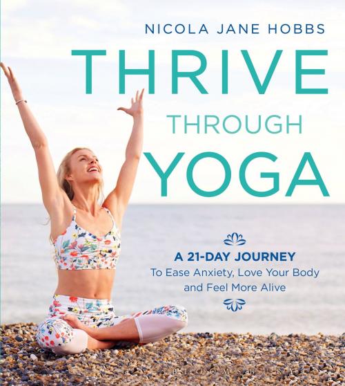 Cover of the book Thrive Through Yoga by Nicola Jane Hobbs, Bloomsbury Publishing